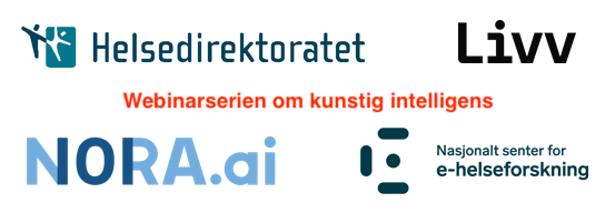 Webinarserien presenteres av Helsedirektoratet, Livv, Nora.ai og Nasjonalt senter for e-helseforskning. 