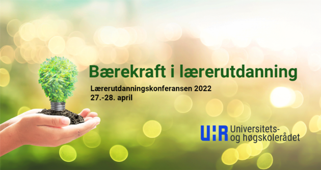 Bildet viser en hånd som holder en lyspære som er et tre, og tittel på den nasjonale Lærerutdanningskonferansen 2022.